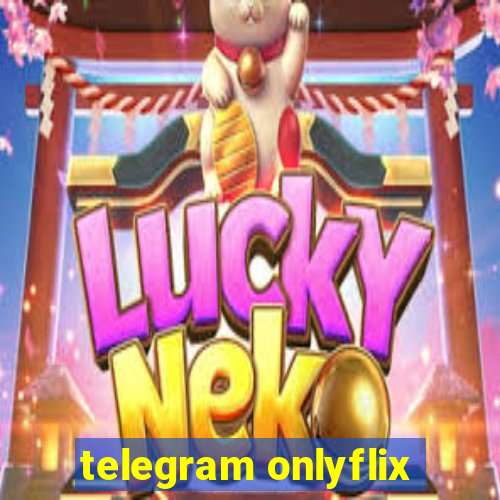 telegram onlyflix